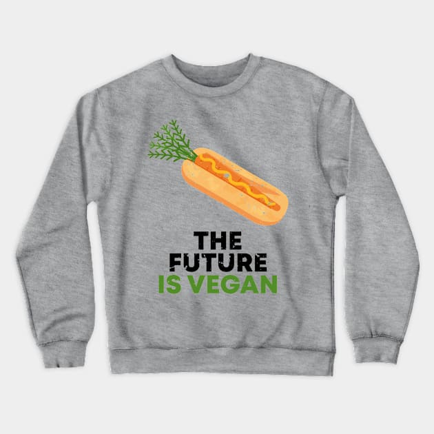 THE FUTURE IS VEGAN Crewneck Sweatshirt by mryetee